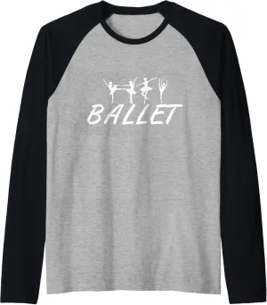 Ballet Dancer I Ballet Shoes Ballet Dance Girl Ballet Raglan Baseball Tee